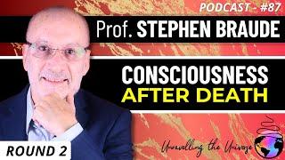 The Best Evidence for Life After Death? + Survival VS Super Psi with Professor Stephen Braude