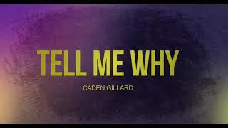 Caden Gillard - Tell Me Why Lyric Video