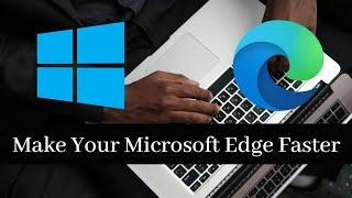 How to Speed Up Microsoft Edge Browser on Windows 10/11 ||  How to Make Microsoft Edge Faster