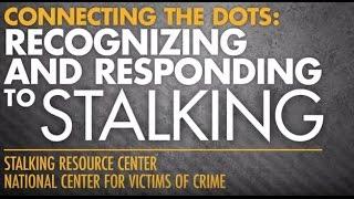 Connecting the Dots - Recognizing and Responding to Stalking