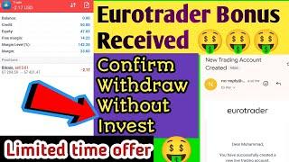 Eurotrader 50$ No deposit bonus Received - Withdraw your proft without Deposit 