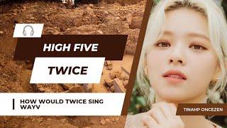 [] TWICE - HIGH FIVE (Original by WayV)