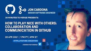 How to play nice with others: Collaboration and communication in GitHub #30MinutesToMerge