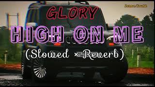 HIGH ON ME - Yo Yo Honey Singh (Slowed × Reverb) Glory / Laxman Kaushik