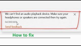 How to fix error 0xC00D36FA We can't find an audio playback device Windows 10 media player