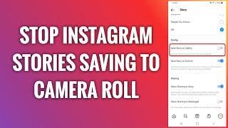 How To Stop Instagram Stories Saving To Camera Roll