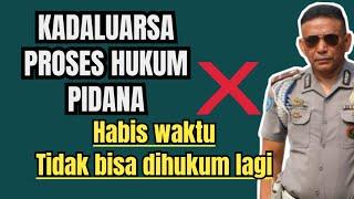 Kadaluarsa dalam proses hukum pidana  ( habis waktu tidak bisa dihukum lagi )  @ElangMaut_Indonesia