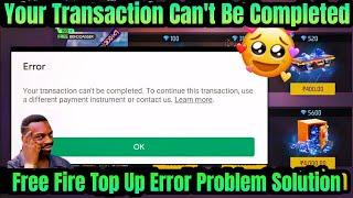 Your Transaction Can't Be Completed | Free Fire Topup Cannot Be Completed | FF Topup Error Problem