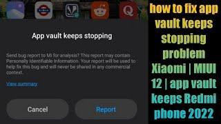 how to fix app vault keeps stopping problem Xiaomi | MIUI 12 | app vault keeps Redmi phone 2022