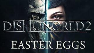 Dishonored 2 Easter Eggs, Secrets and References