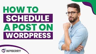 How To Schedule A Post on WordPress