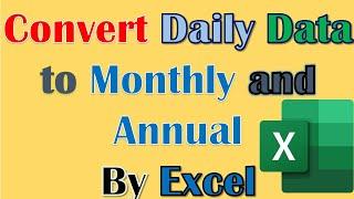 How to change daily data (Rainfall) to monthly and annual data using Excel, 2024. 100% works