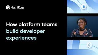 How platform teams build developer experiences