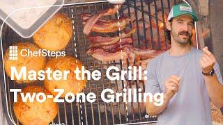 Mastering your Grill with the Two-Zone Technique | ChefSteps