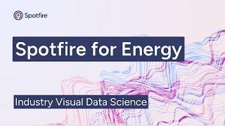 Spotfire Visual Data Science for Energy