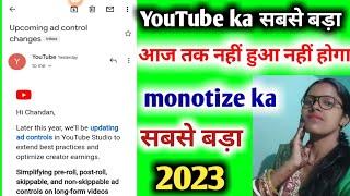 Upcoming ad control changes  || Youtube monetization new update || Youtube monetization