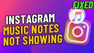 Fix Instagram Notes Music Not Working or Not Showing 2023