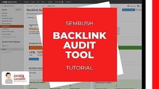 SEMrush Backlink Audit Tool Tutorial, How to use the backlink audit tool.