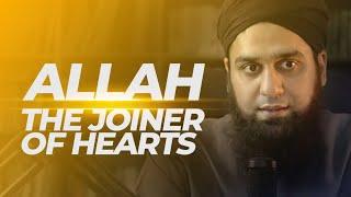 Allah The Joiner of Hearts | Arsalan Ahmed | Naseeha Institute