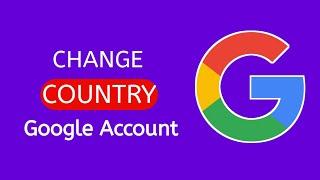 How to Change Country in Google Account ?