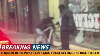 BREAKING NEWS: LONDON HERO SAVES MAN FROM GETTING HIS BIKE STOLEN