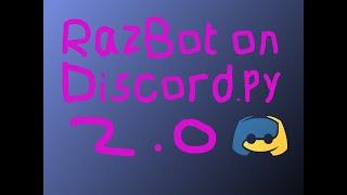 RazBot recoding to Discord.py v2.0, "episode" 1.