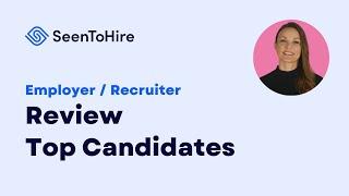 Review Top Candidates (Employer) – SeenHire