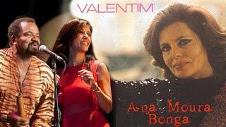 Ana Moura & Bonga *2015 As Vozes do Fado*  Valentim