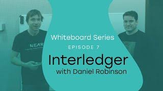 Whiteboard Series with NEAR | Ep: 7 Daniel Robinson talks about Interledger  |