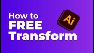 How to Free Transform in Illustrator