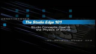 The Studio Edge Pro Audio Recording Series - Studio Concepts, Gear, and the Physics of Sound