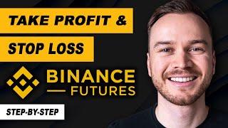 Binance Futures: Setting Take Profit & Stop Loss (Step-by-Step)