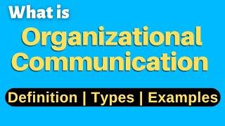 Organizational Communication | What is Organizational Communication