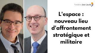 L'espace : nouveau lieu d'affrontement stratégique et militaire