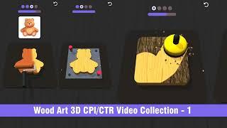 Wood Art 3D CPI CTR Video Collection 1 | Daily Top Trend Hyper Casual video ads | Johann Ulbrich