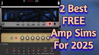 2 Of The Best FREE Guitar AMP SIMS For 2025 (From 2024) -  In Depth Review & Demos