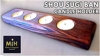 How to make a SHOU SUGI BAN CANDLE HOLDER