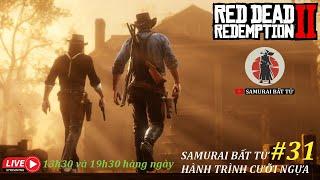 SAMURAI BẤT TỬ || RED DEAD REDEMPTION 2 #31 - LẬT MẶT