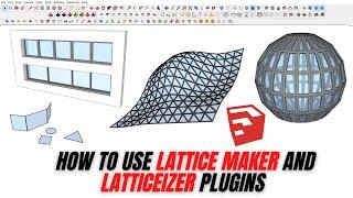 How to use Lattice Maker and Latticeizer in Sketchup