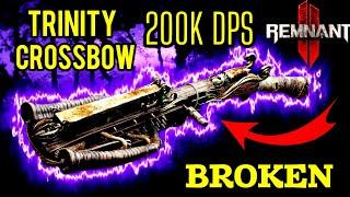 REMNANT 2 TRINITY CROSSBOW 200K DPS THE MOST BROKEN WEAPON IN REMNANT 2 FORGOTTEN KINGDOM DLC !