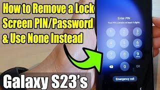 Galaxy S23's: How to Remove a Lock Screen PIN/Password & Use None Instead