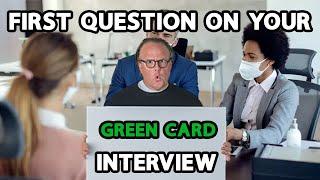First Question at Your Green Card Interview