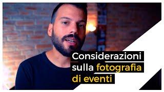 Fotografia di eventi, come arrivare preparati - opinioni di un fotografo freelance