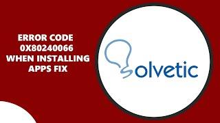 Error Code 0X80240066 when installing Apps FIX 