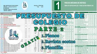 024 PRESUPUESTO DE COLEGIO SEGUNDA PARTE. Gratis PLANOS/ REVISTA COSTOS/ PLANTILLA