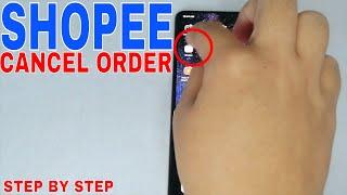   How To Cancel Order In Shopee 