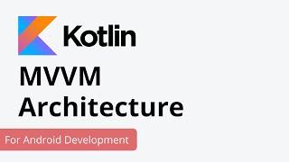 MVVM Architecture in Android Using Kotlin