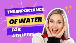 The importance of water for athletes