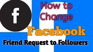 How to Convert Facebook friends Request into followers|| Facebook friends request||