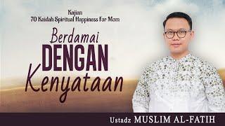 BERDAMAI DENGAN KENYATAAN | Ustadz MUSLIM AL- FATIH | #KAIDAH2